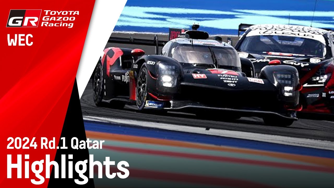 WEC 2024 Rd.1 カタール1812kmレース ハイライト動画 | TOYOTA GAZOO