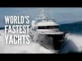 These are the FASTEST SuperYachts in the World!