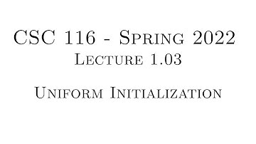 C++ Programming (Spring 2022) - Lecture 1.03 - Uniform Initialization