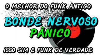 Funk Antigo  Bonde Nervoso  Pnico