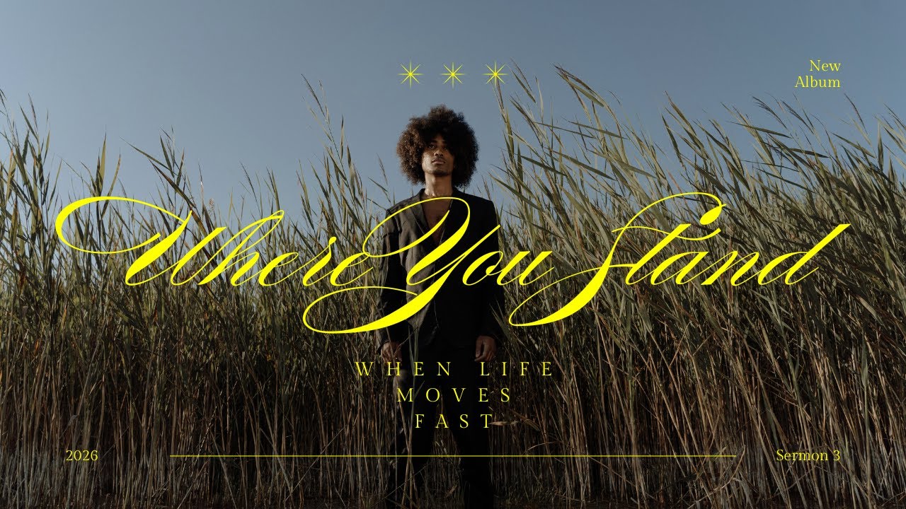 Where You Stand When Life Moves Fast