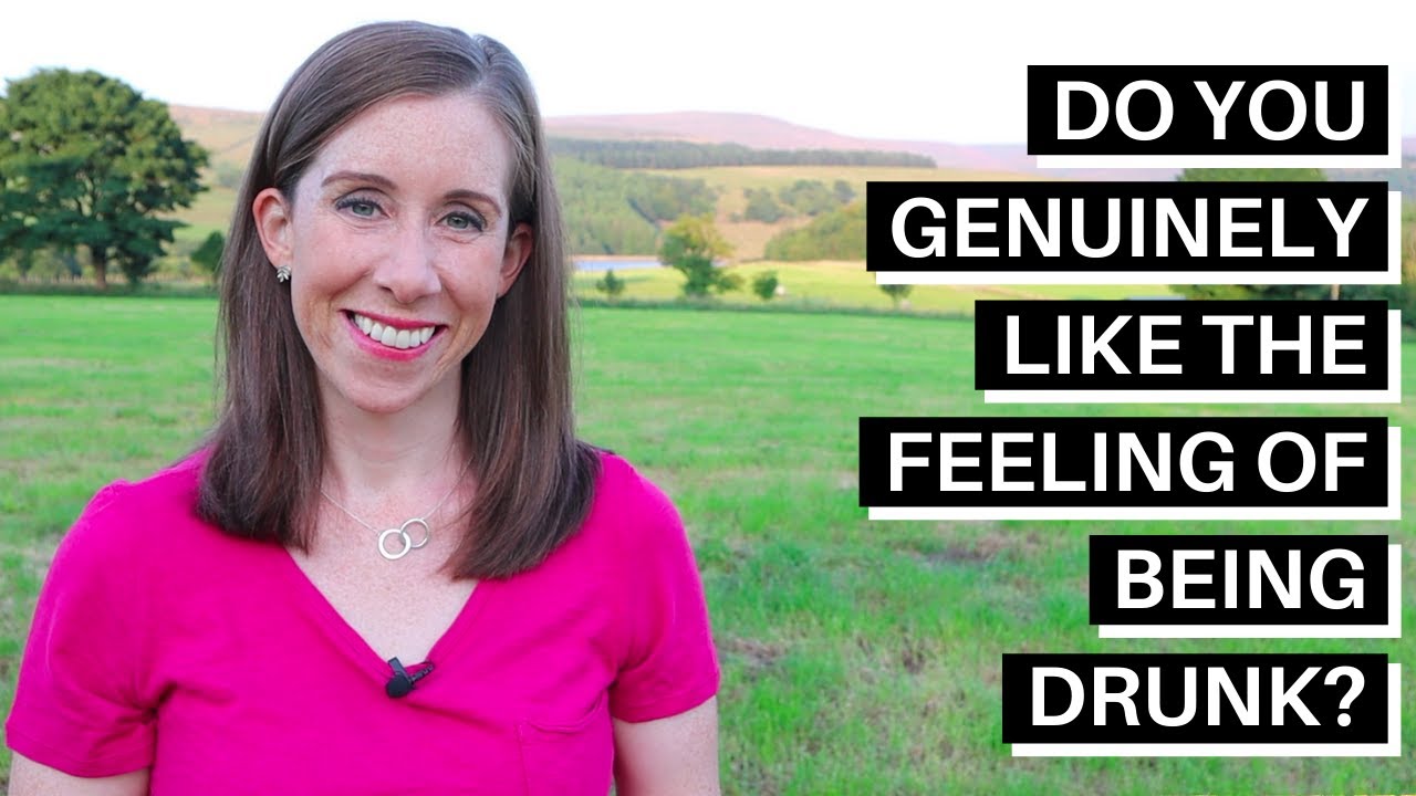 Do You Genuinely Like The Feeling Of Being Drunk?