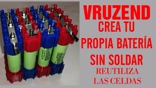 VRUZEND, FÁBRICA TU PROPIA BATERÍA SIN SOLDAR. Realmente fácil