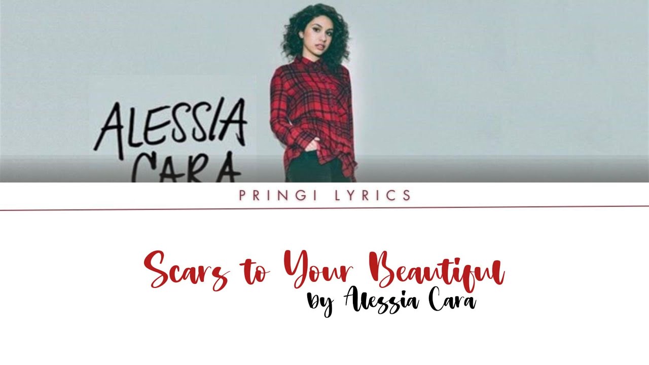Scars to your beautiful Alessia Cara (Lyrics) YouTube
