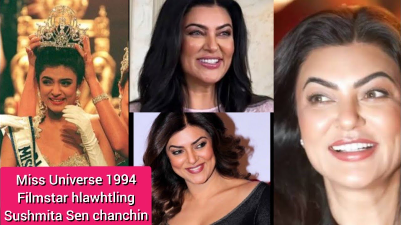 Sushmita Sen, Filmstar, Miss Universe 1994 chanchin tawi. || Ziaktu - Tedika Chawngthu