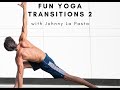Fun Yoga Transitions 2 with Johnny La Pasta