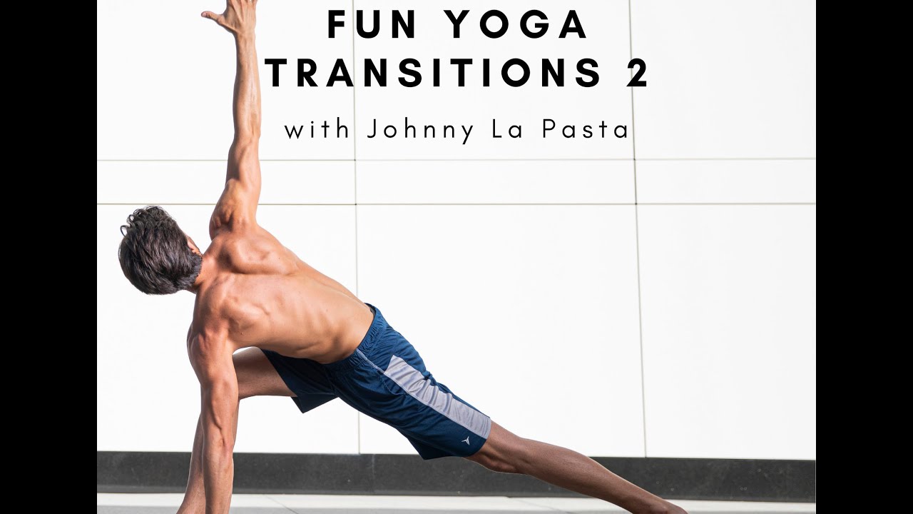 Fun Yoga Transitions 2 with Johnny La Pasta