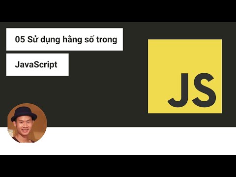 05 Khai báo và sử dụng hằng số const trong JavaScript