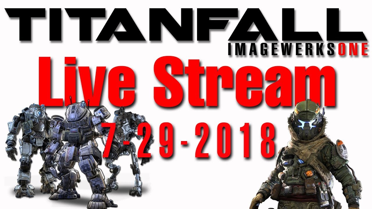 🔴 Titanfall Live Stream - Quick Games - 7-29-2018   🔴