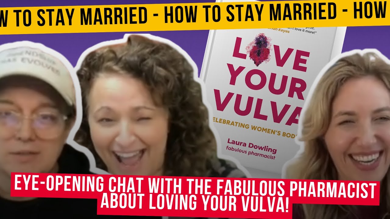 How To Stay Married (So Far) Eye-Opening Chat with The FABULOUS PHARMACIST About LOVING YOUR VULVA!