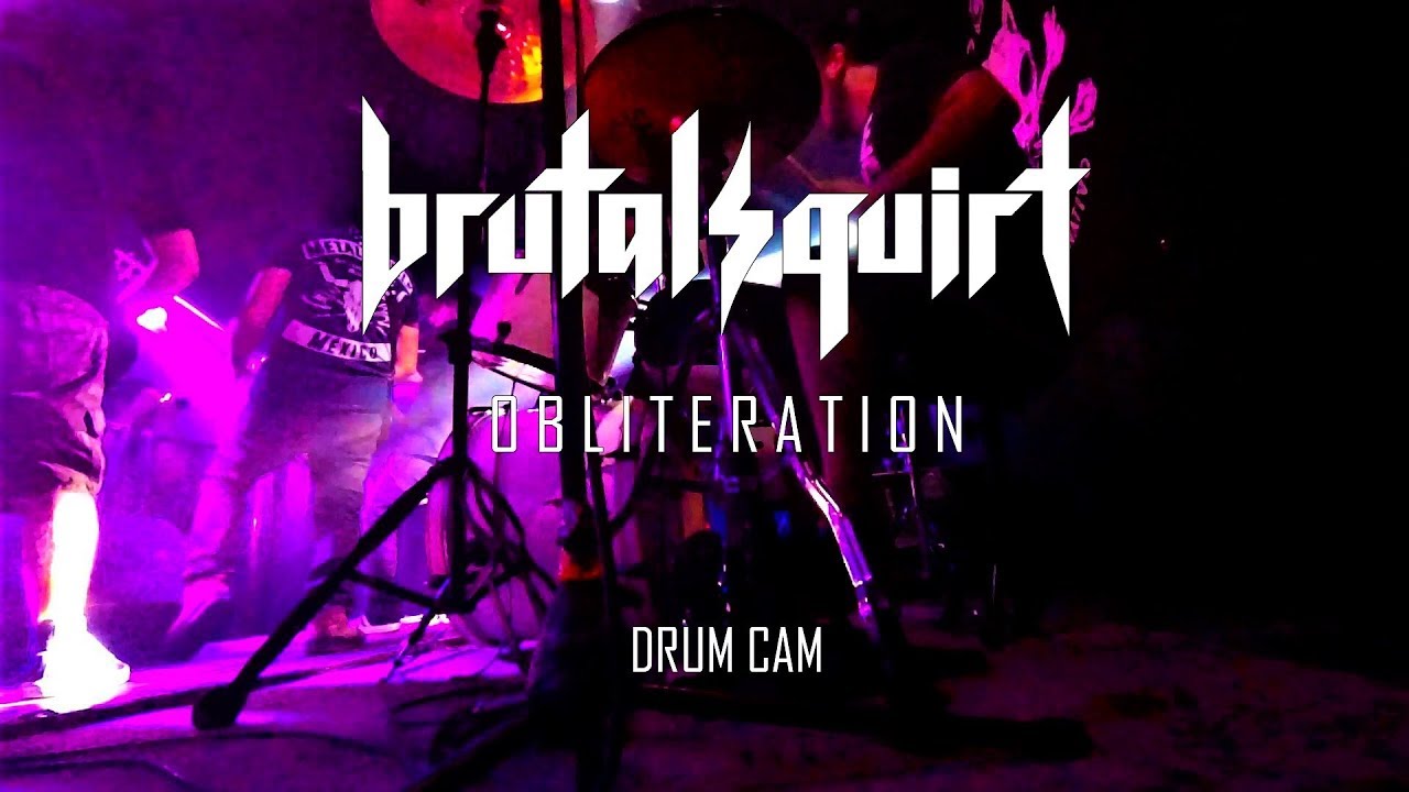 Brutal Squirt - Obliteration / Drum Cam