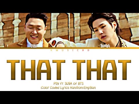 PSY - 'That That (prod. & feat. SUGA of BTS)'    [Color Coded Lyrics Han/Rom/Eng/Ban]