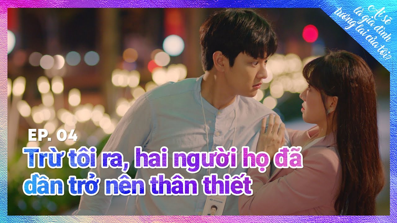 [AI SẼ LÀ GIA ĐÌNH TƯƠNG LAI CỦA TÔI?] Tập 4 - Hariwon, Parkjungmin, Shinwonho