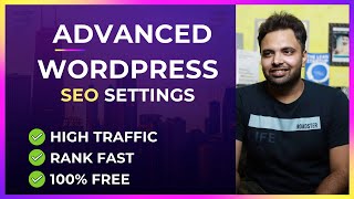 Advanced WordPress SEO Settings 2021 - Get Free Unlimited Traffic from Google | SEO Tips & Tricks