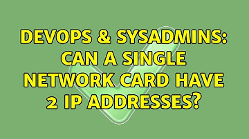 DevOps & SysAdmins: Can a single network card have 2 IP addresses? (7 Solutions!!)