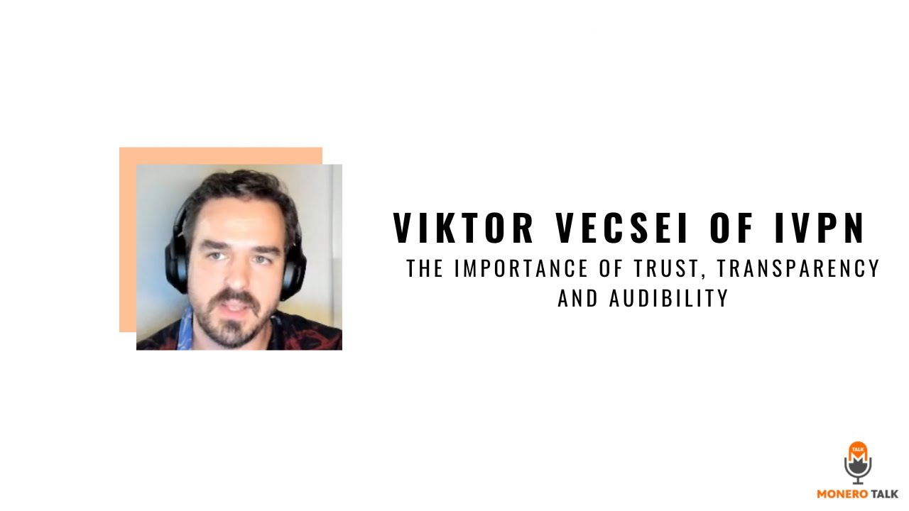 The Importance of Trust, Transparency & Audibility: Viktor Vecsei of IVPN EPI 225