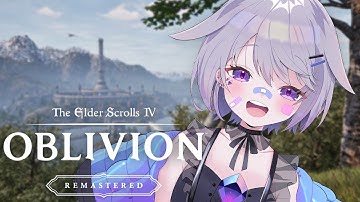 【The Elder Scrolls IV: Oblivion Remastered】OFF TO NEW LANDS!