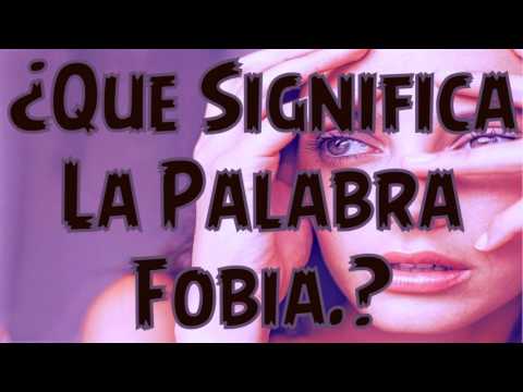 ¿Que Significa La Palabra Fobia?