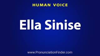 How To Pronounce Ella Sinise Information
