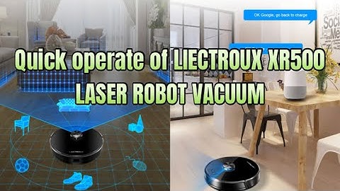 Quick operate for the LIECTROUX XR500 LASER ROBOTIC VACUUM CLEANER 6500PA SUCTION