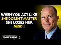 When You Act Like She Doesn't Matter... She Loses Her Mind - Indifference Tactics | Corey Wayne