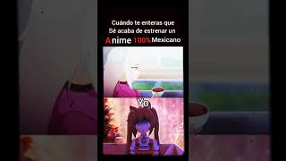 cuando te enteras que se acaba de estrenar un anime 100% MEXICANO ?? anime MÉXICO