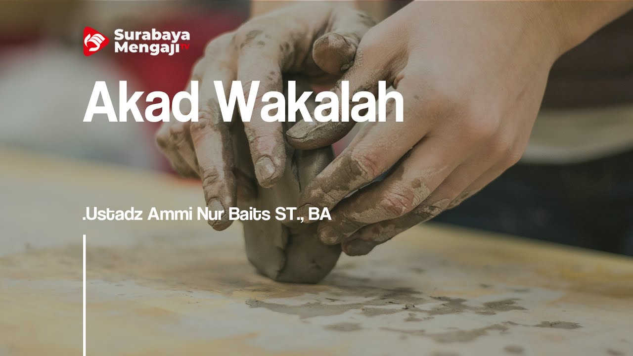 Akad Wakalah - Ustadz Ammi Nur Baits ST., BA.