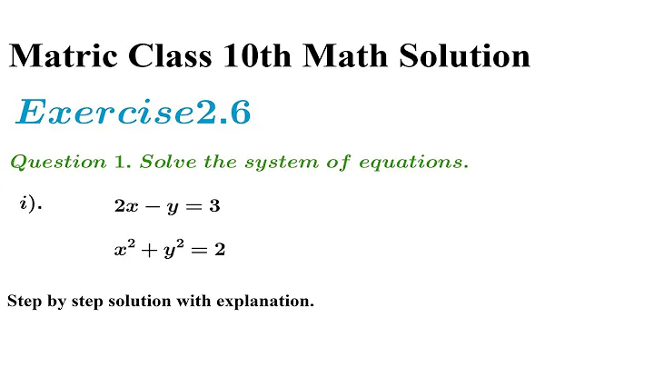 Exercise 2.6 Q1 Solve the system of equations.(i) 2x-y=3:x^2+y^2=3