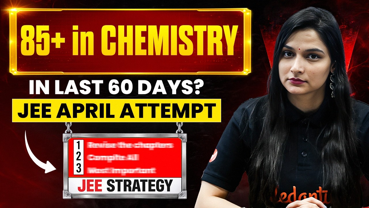 JEE Mains 2026 Chemistry 🔥 Score 85+ in Last 60 Days | April Attempt ...