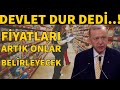 Erdoğan duyurmuştu! Artık fiyatları onlar belirleyecek