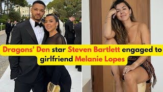 Dragons' Den star Steven Bartlett engaged to girlfriend Melanie Lopes
