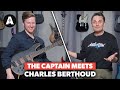 The Captain Meets Charles Berthoud!