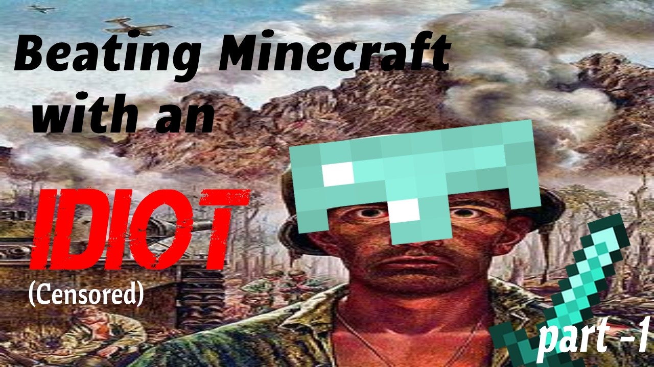 Can I beat Minecraft with an Idiot? (Censored)