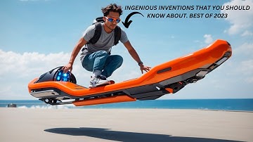 INGENIOUS INVENTIONS THAT YOU SHOULD KNOW ABOUT