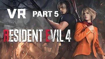 RESIDENT EVIL 4 VR Gameplay Walkthrough FULL GAME (4K 60FPS) Part 5