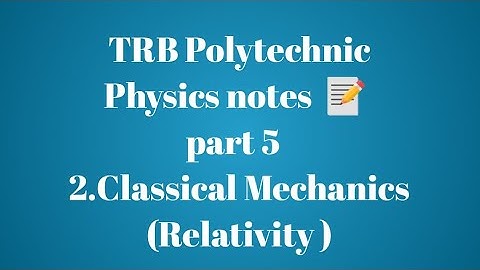 TRB Polytechnic Physics notes 📰 /Classical Mechanics part 5(Relativity)