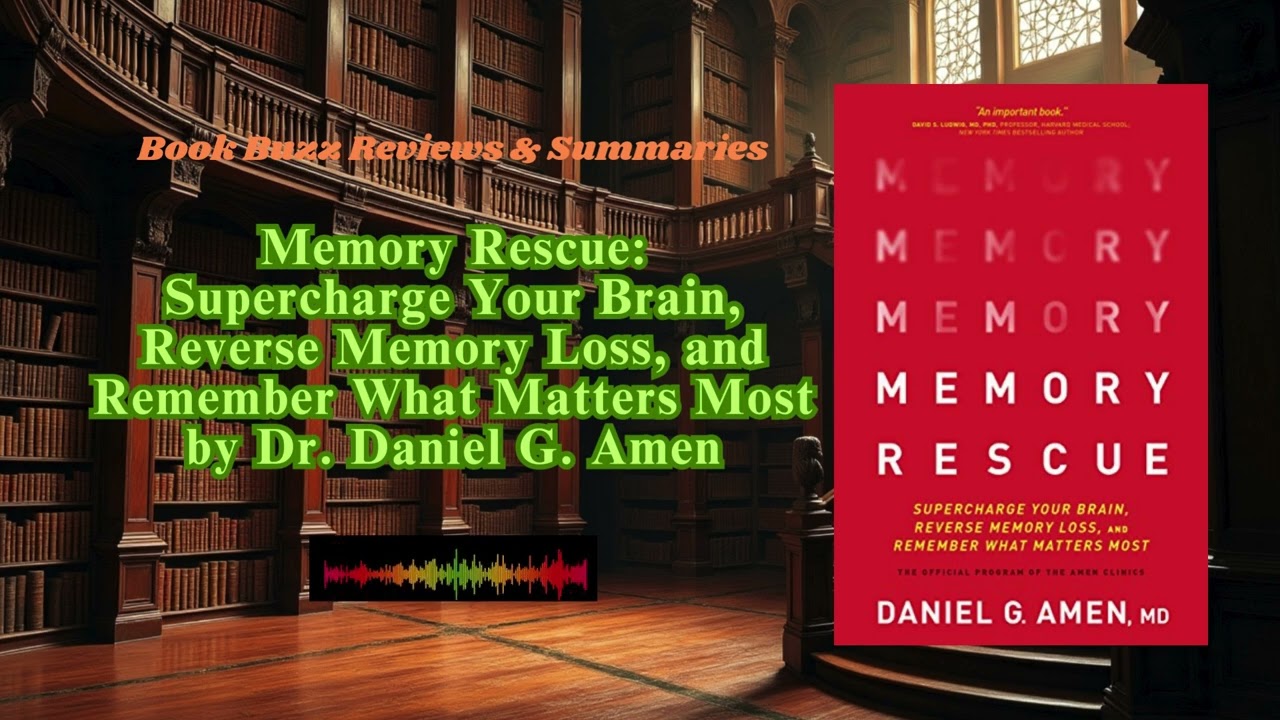 Memory Rescue: Supercharge Your Brain, Reverse Memory Loss, and Remember What Matters Most by Daniel