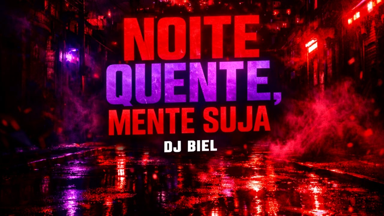 NOITE QUENTE, MENTE SUJA - DJ BIEL E MCL