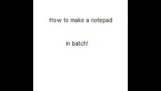 How to make a notepad in batch (Updated)