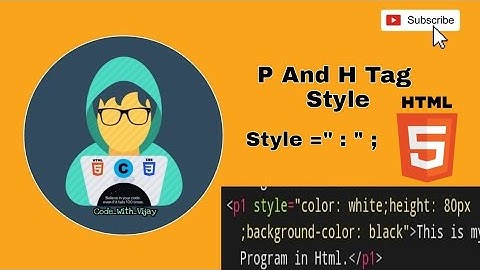 P And H Tag Style in Html | Html5 • Code with Vijay