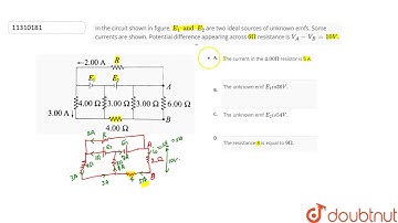 In the circuit shown in figure, `E_1 and E_2` are two ideal sources of unknown emfs. Some curren...