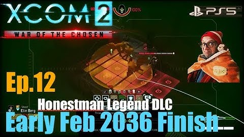 Ep.12 ‘Rescue Res Op(Again?!)&Assassin’ XCOM2 WOTC Early Feb 2036 Finish.