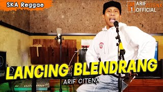 LANCING BLENDRANG - ARIF CITENX (SKA Reggae)