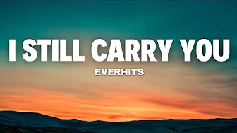 I Still Carry You - EverHits I Still Carry You - EverHits