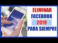 Como ELIMINAR mi cuenta de Facebook desde mi celular 2019 (Para siempre)