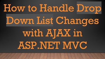 How to Handle Drop Down List Changes with AJAX in ASP.NET MVC