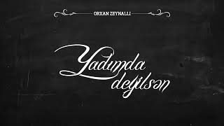 Orxan Zeynalli (AiD) - Yadimda Deyilsen (audio) Resimi