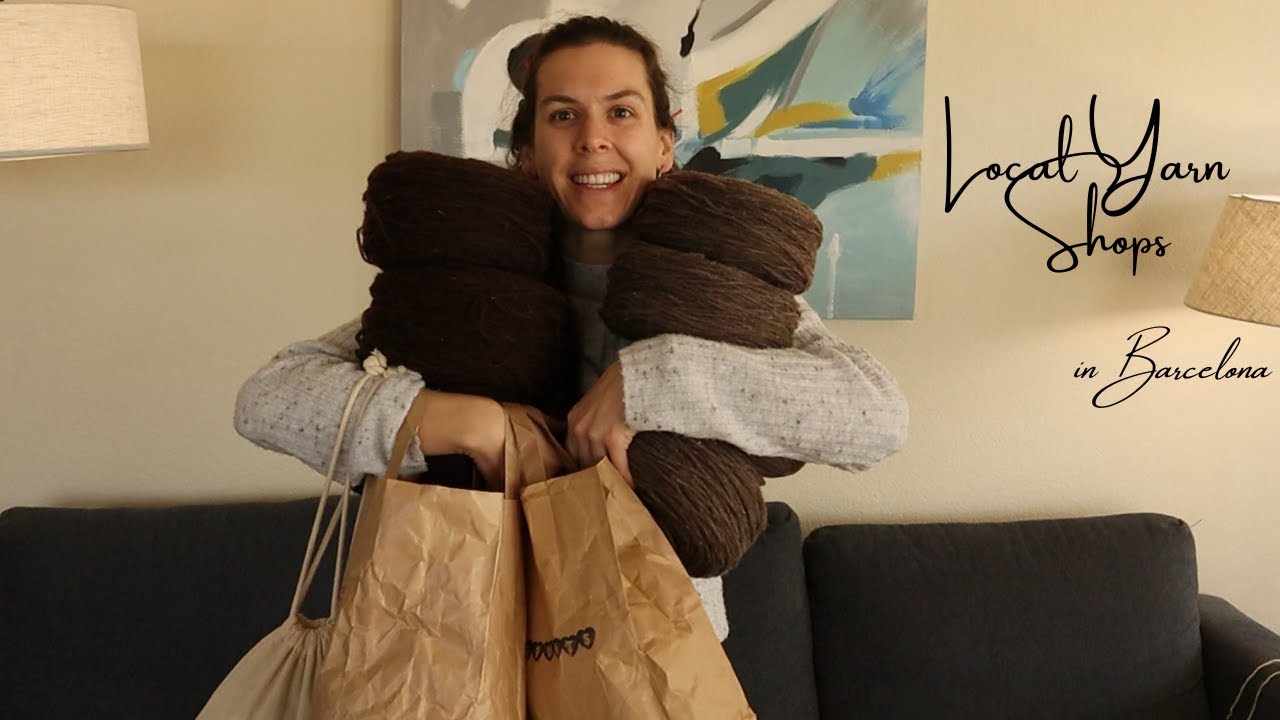 Barcelona Yarn Haul Yarn Stores to Visit in Barcelona Spain YouTube