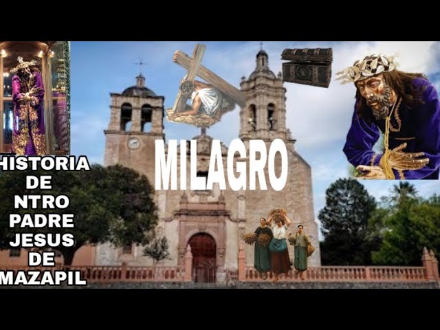 HISTORIA REAL DE NUESTRO PADRE JESUS DE MAZAPIL ZACATECAS❤️✝️ - YouTube