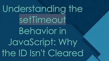 Understanding the setTimeout Behavior in JavaScript: Why the ID Isn